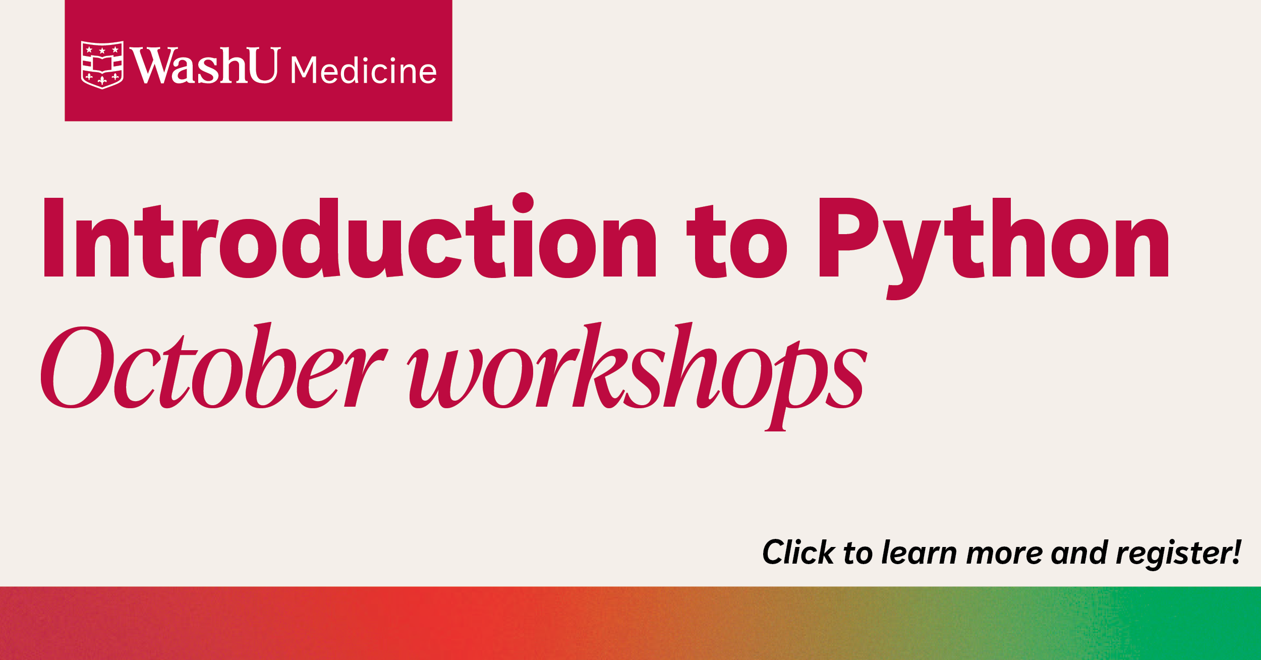 Banner reads: “WashU Medicine. Introduction to Python. October workshops. Click to learn more and register!” with a colorful gradient at the bottom.