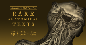 Annual Display of Rare Anatomical Texts - Nov. 19, 2-4 p.m., King Center