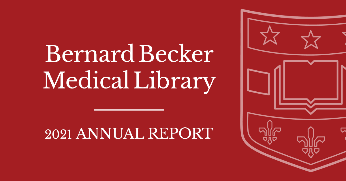 Bernard Becker Medical Library - 2021 Annual Report