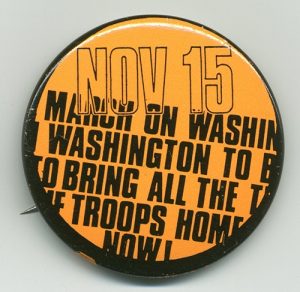 Button, Nov 15 [1969], March on Washington to bring all the troops home now!