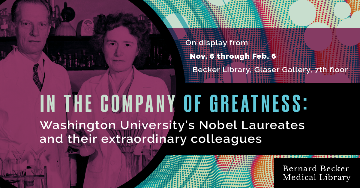 In the Company of Greatness: Washington University's Nobel Laureates and their extraordinary colleagues.
