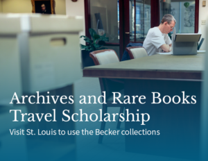 Archives and Rare Books Travel Scholarship - Visit St. Louis to use the Becker collections