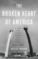 The broken heart of America: St. Louis and the violent history of the United States. 