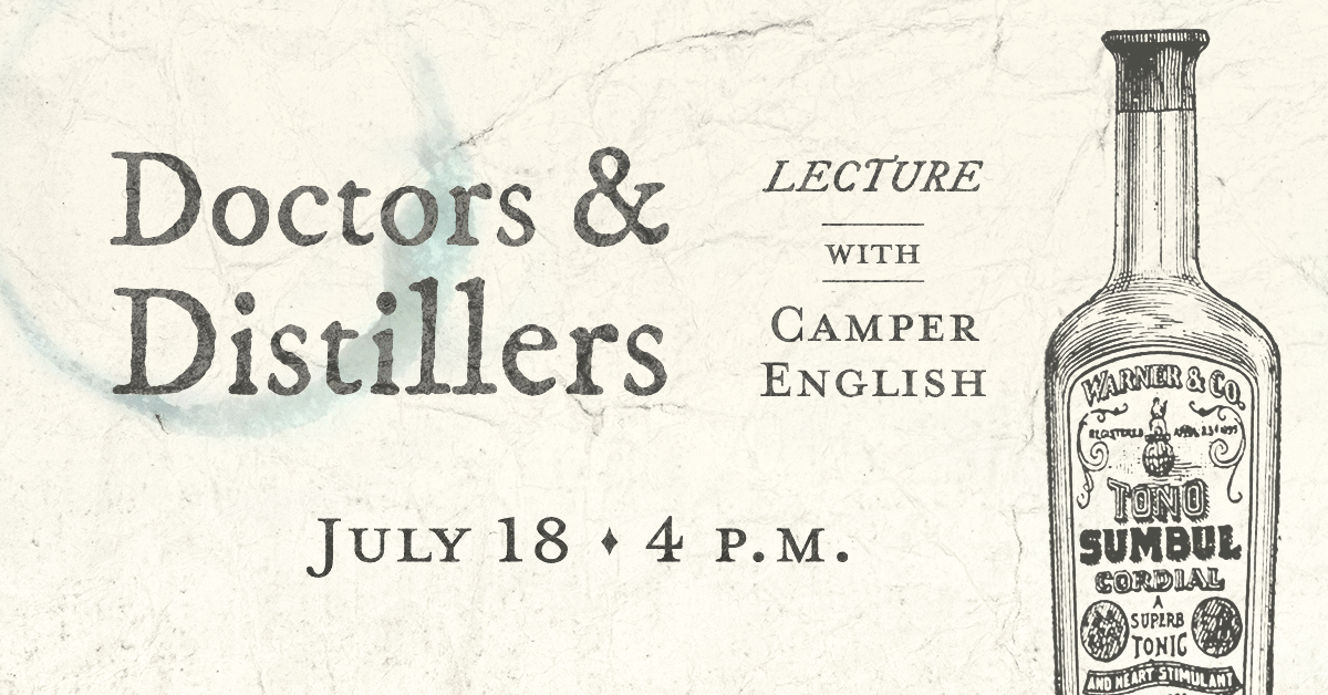 Doctors & Distillers - Lecture with Camper English - July 18, 4 p.m.