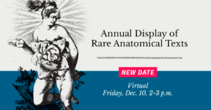 Annual Display of Rare Anatomical Texts - Virtual - Friday, Dec. 10, 2-3 p.m.