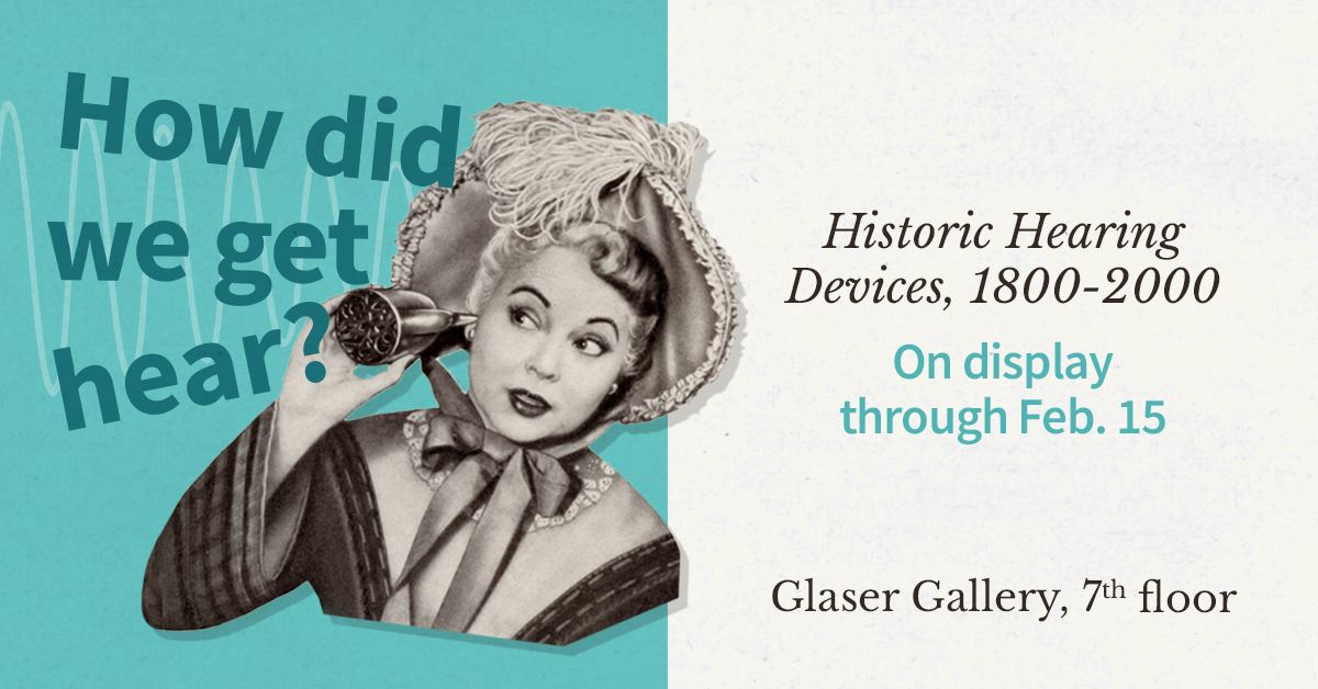 How did we get hear? Historic Hearing Devices, 1800-2000