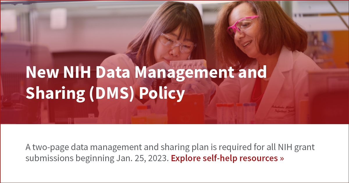 New NIH Data Management and Sharing (DMS) Policy. A two-page data management and sharing plan is required for all NIH grant submissions beginning Jan. 25, 2023. Explore self-help resources »