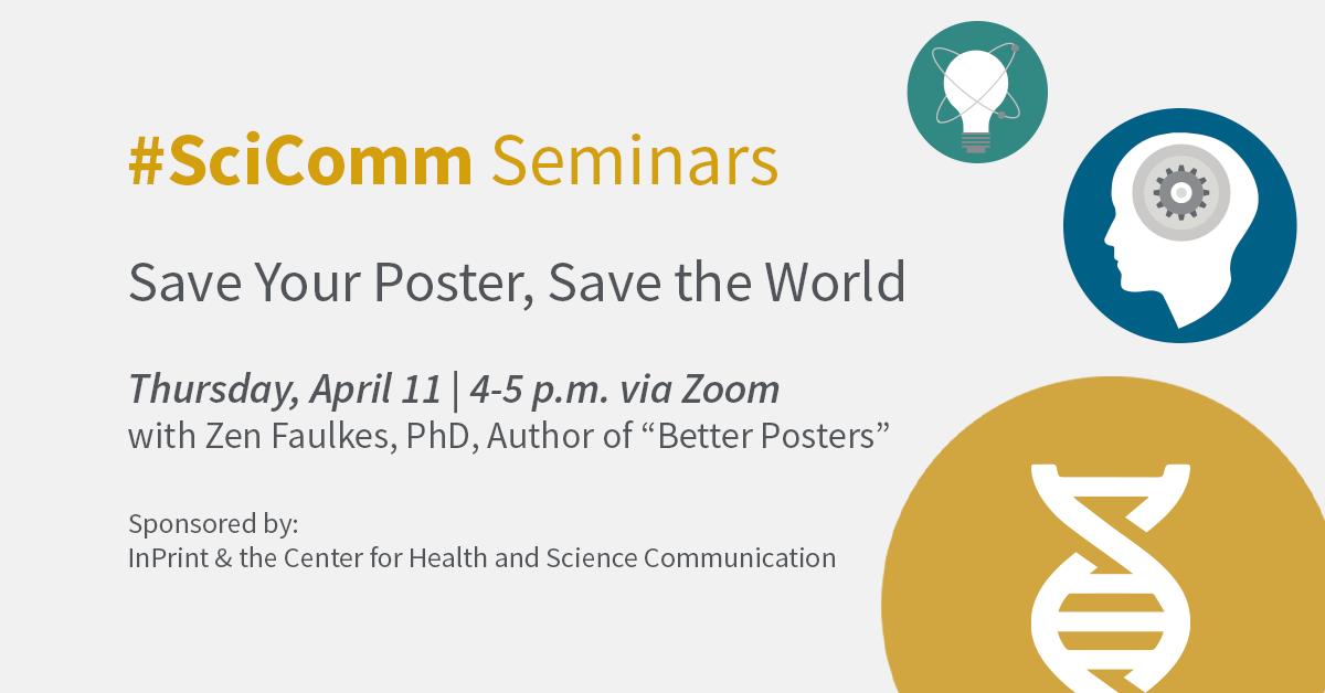 DNA helix, brain icon with gears in the head, and a lightbulb graphics on the right with information about #Scicomm Seminar on the left: "Save your poster, Save your world" Thursday, April 11 from 4-5 pm via Zoom with Zen Faulkes, PhD, Author of "Better Posters"
